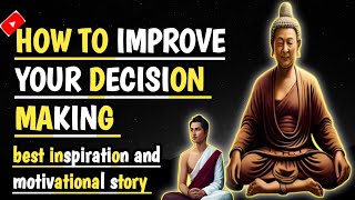 "How To Improve Your Decision Making Buddhist || Buddha Stories