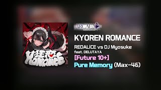 【Arcaea】 KYOREN ROMANCE [Future 10+] Pure Memory (Max-46)