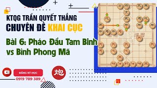 Pháo Đầu Tam Binh vs Bình Phong Mã   Bài 6