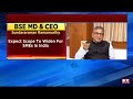 bse to ride on robust fundamentals bse md sundararaman ramamurthy business news et now