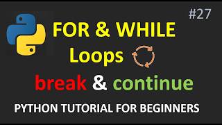 For Loop, While Loop, Break & Continue in Python | Python Tutorial for Beginners