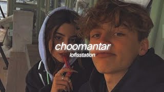 Choomantar (slowed+reverb)