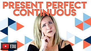 Present Perfect Continuous