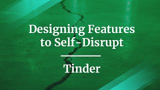 Webinar: Designing Features to Self-Disrupt by fmr Tinder Sr Product Director, Nick Saretzky