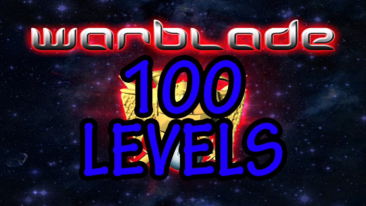 Warblade 1 100 Level Youtube