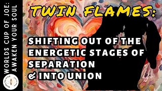 Twin Flames🔥SHIFTING into Union & Out of Separation Energetically