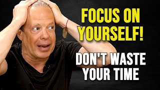 FOCUS ON YOURSELF In 2025! Stop Wasting Your Time! - Joe Dispenza Motivation