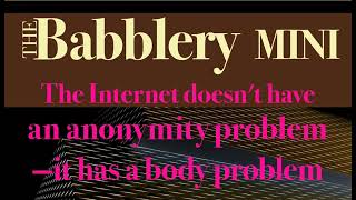 The Internet doesn’t have an anonymity problem—it has a body problem