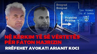 🔴I GJALLË A I VDEKUR, FATON HAJRIZI - ME ÇKA U PËRBALLË AVOKATI ARIANIT KOCI NË SERBI? - FIVE