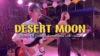 Desert Moon | Dennis De Young - Sweetnotes Live @ Isulan