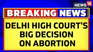 Delhi News Today | Delhi High Court Order On Abortion | Abortion Rights | Delhi HC | English News