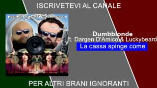 Dumbblonde ft. Dargen D'Amico, LuckyBeard - La Cassa Spinge Come Spinge Tuo Marito (TRASH CLASSICS)
