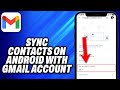 How To Sync Contacts on Android With Gmail Account - Easy Fix