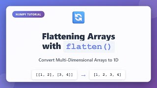 NumPy flatten() Method: Convert Multi-Dimensional Arrays to 1D | Python Tutorial