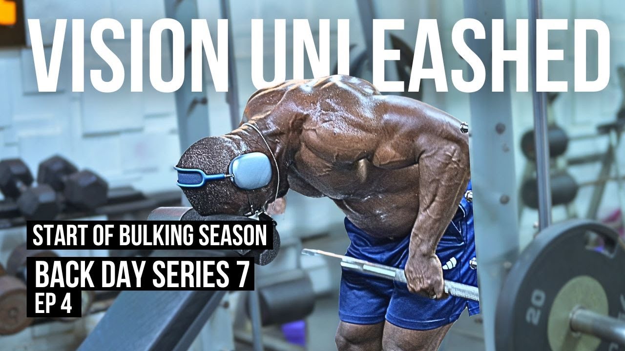 Back Day Series 7 Ep 4 Vision Unleashed Start Of Bulking Season