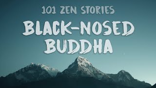 [101 Zen Stories] #49 - Black-Nosed Buddha