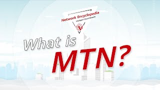 What Is MTN?