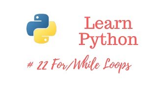 Learn Python Episode #22: For/While Loops