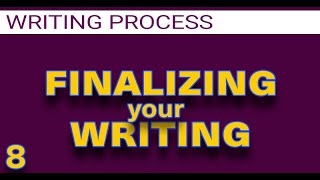 🔵 Finalizing your writing and final words The Writing Process Basics Part 8 of 8