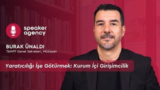 Yaratıcılığı İşe Götürmek: Kurum İçi Girişimcilik | Burak Ünaldı