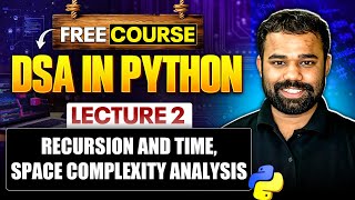 Lecture 2 : Recursion and Time & Space Complexity Analysis | DSA in Python