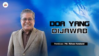 DOA YANG DIJAWAB - Pdt. Ridwan Hutabarat (Ibadah 07.30 WIB)