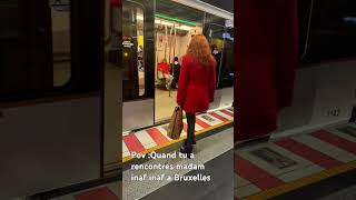 Pov: tu a rencontré madame inaf inaf a Bruxelles