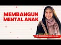 MEMBANGUN MENTAL ANAK - dr. Aisah Dahlan, CHt.