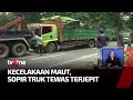 Sopir Truk Tewas Mengenaskan Usai Terjepit Karena Kecelakaan Maut | Kabar Pagi tvOne