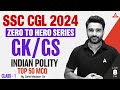 SSC CGL 2024 | Zero to Hero | SSC CGL GK/ GS Classes By Sahil Madaan | Indian Polity