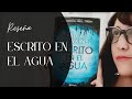 Escrito en el Agua Reseña/ Sin spoilers