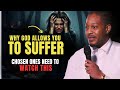 Chosen One, THIS is Why God Allows You to Suffer | Prophet Lovy