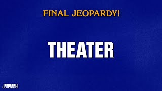Theater | Final Jeopardy! | JEOPARDY!