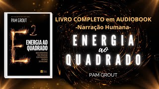 LIVRO COMPLETO: ENERGIA AO QUADRADO - Pam Grout - #narração humana #audiobook