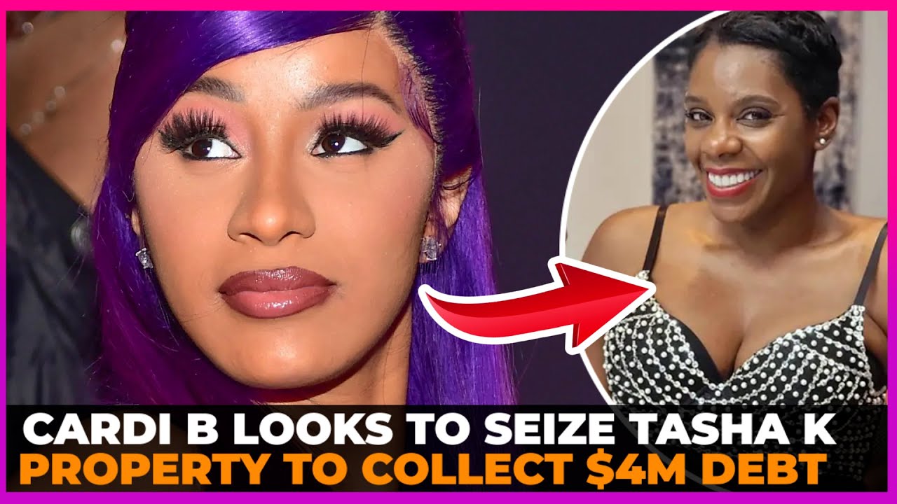 CARDI B LOOKS TO SEIZE TASHA K PROPERTY TO COLLECT $4M DEBT - YouTube