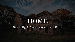Home - Gun Kelly, X Ambassadors & Bebe Rexha (Lyrics)