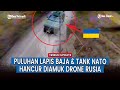 Drone Pasukan Moskow Hancurkan Lusinan Tank Ukraina di 2 Wilayah Tempur