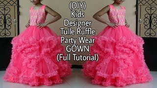 (DIY) DESIGNER KIDS TULLE RUFFLES PARTY WEAR GOWN (FULL TUTORIAL)