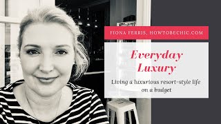 Everyday luxury: living a luxurious resort-style life on a budget