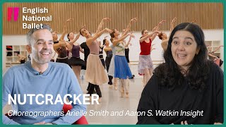 Nutcracker: Choreographers Arielle Smith and Aaron S. Watkin Insight | English National Ballet