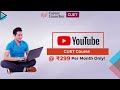 CUET Concepts + Fundamentals YouTube Course @ Just INR 299 per month!