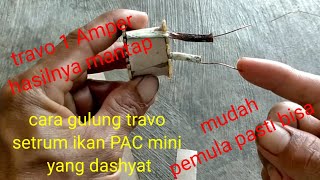 membuat travo setrum ikan PAC mini