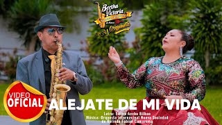 ALEJATE DE MI VIDA - BERTHA VICTORIA