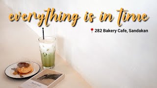 SANDAKAN VLOG | Pov: Everything is in time | 📍282 Bakery Cafe