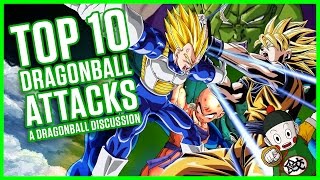 TOP 10 DRAGONBALL ATTACKS | A Dragonball Discussion