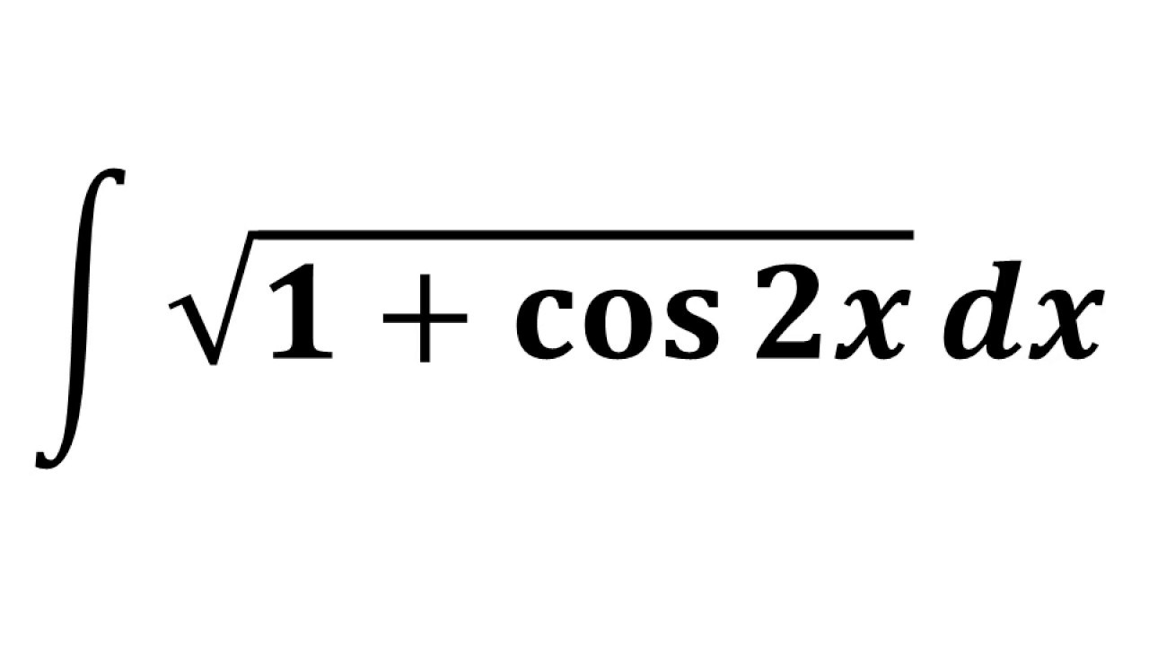 Integral Of Sqrt(1 + Cos 2x) - YouTube