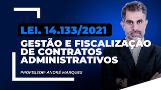 Gestão e Fiscalização de Contratos Administrativos - Nova Lei de Licitações 14.133/2021