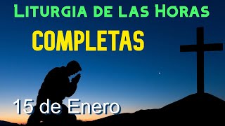 COMPLETAS de HOY MIÉRCOLES 15 de ENERO de 2025 - Liturgia de las Horas | ORACIÓN de la NOCHE