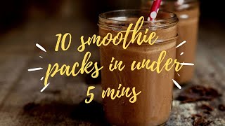 10 Smoothie Packs in under 5 minutes