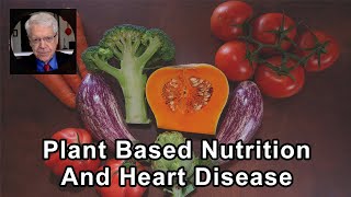 Using Whole Food Plant Based Nutrition You Can Arrest And Reverse Heart Disease
